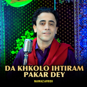 Da Khkolo Ihtiram Pakar Dey