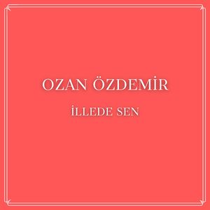 İllede Sen