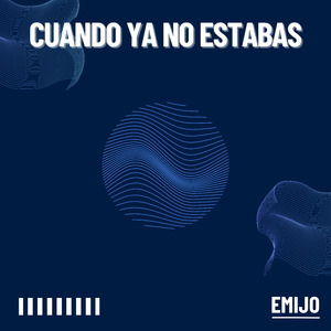 Cuando Ya No Estabas