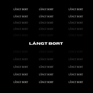 LÅNGT BORT