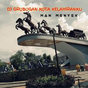 Dj Grobogan Kota Kelahiranku