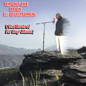 Tip off the Rock (The Birth of Fit Hop Music)