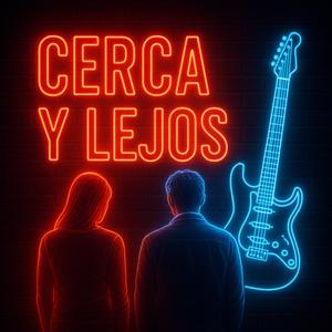 Cerca y Lejos