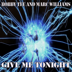 Give Me Tonight (Bobby Tee & Marc Williams Remix)