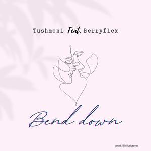Bend Down (feat. Berryflex)