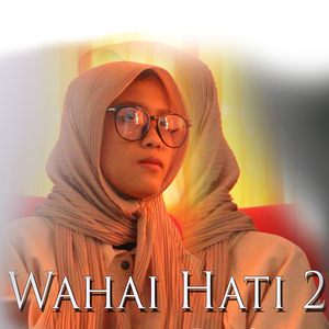Wahai Hati 2