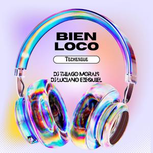 Bien Loco (Techengue) (feat. Luciano Ezequiel)