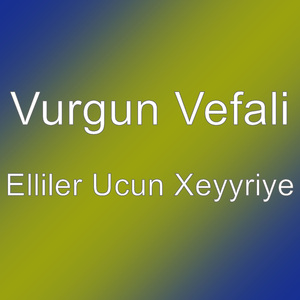 Elliler Ucun Xeyyriye