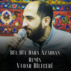 Bül Bül Daha Azadsan (Remix)