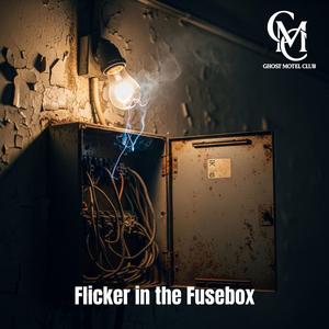 Flicker in the Fusebox