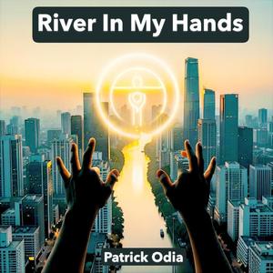 River In My Hands