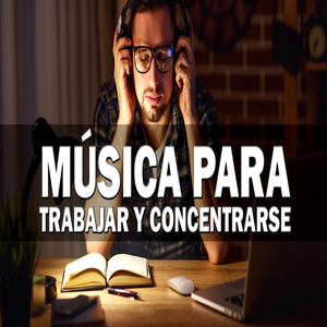 Música para Trabajar y Concentrarse y Memorizar Piano