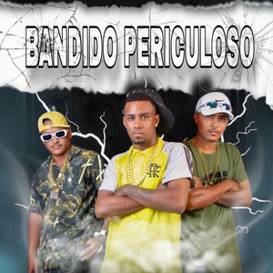 BANDIDO PERICULOSO