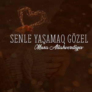 Senle Yaşamaq Gözel