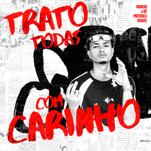 Trato Todas Com Carinho