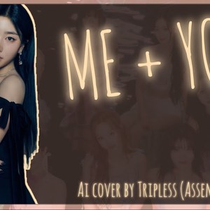 AI COVER TRIPLESS-ME + YOU
