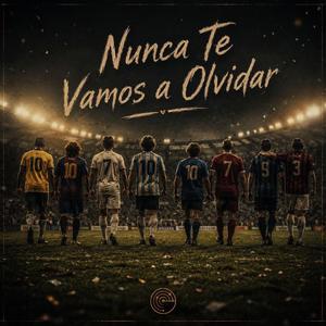 Nunca Te Vamos a Olvidar