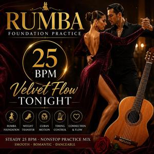 Velvet Flow Tonight – Rumba Foundation Practice 25 BPM