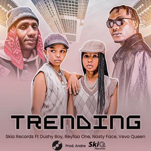 Trending (feat. Dushy Boy, Nasty Face, Reyfaa One & Vevo Queen)
