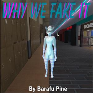 Why we fake it
