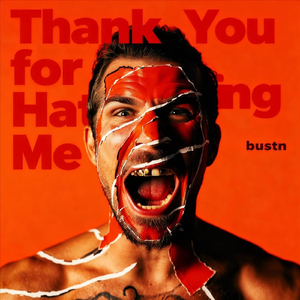Thank You for Hating Me