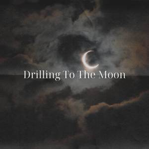 Drilling To The Moon