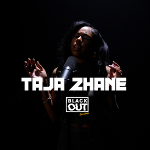 The Taja Zhane Blackout Session