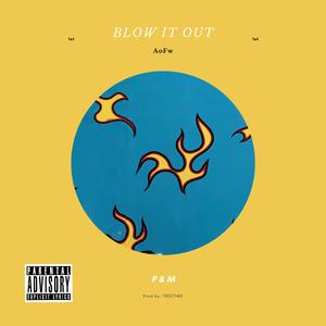 BLOW IT OUT