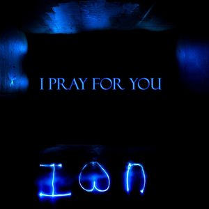 I Pray for You