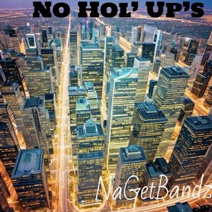 No Hol’ Up’s