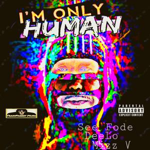 Im Only Human (feat. DeeLo & Mizz V)