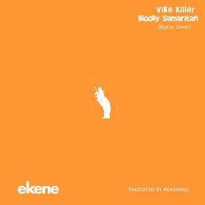 Vibe Killer Bloody Samaritan (Ogene Cover)