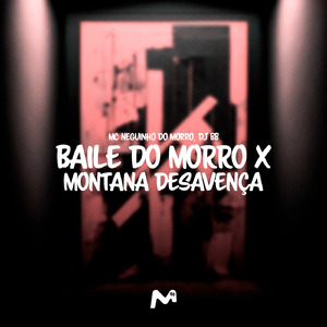 BAILE DO MORRO X MONTANA DESAVENÇA