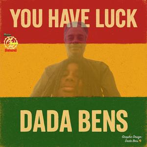 You have luck