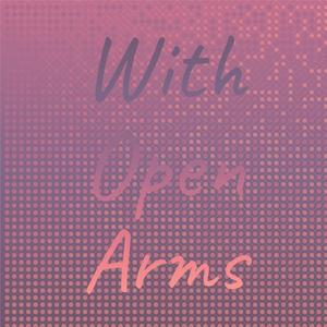 With Open Arms