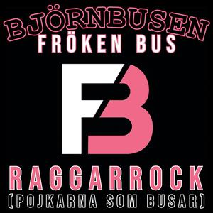 RAGGARROCK (POJKARNA SOM BUSAR) (feat. BJÖRNBUSEN)