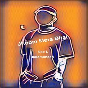 JHOOM MERA BHAI (feat. Nap L)