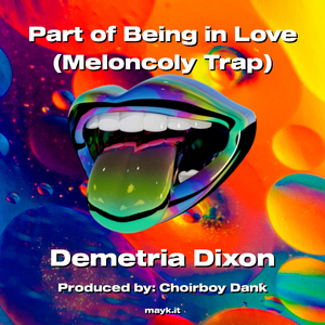Part of Being in (Meloncoly Trap)