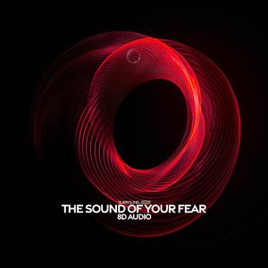 the sound of your fear (8D Audio)