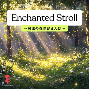 Enchanted Stroll ～魔法の森のおさんぽ～