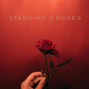 Starving x Roses