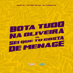 Bota Tudo na Oliveira Vs Sei Que Tu Gosta de Menage