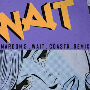 Wait (COASTR. Remix)