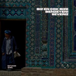 Biz En Çok Bize Benzeyeni Severiz