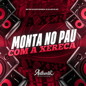 Monta no Pau Com a Xereca