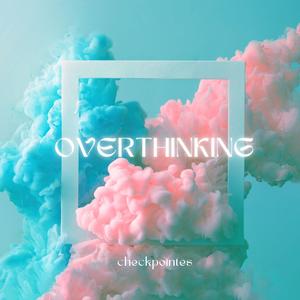 Overthinking (Extended Mix)