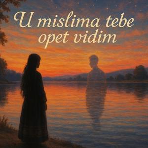 U mislima tebe opet vidim