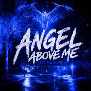Angel Above Me (Run Run River)