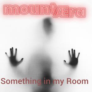 Something in my Room