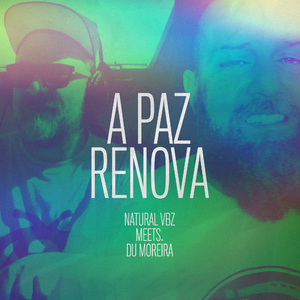 Du Moreira meets Natural Vbz- A Paz Renova